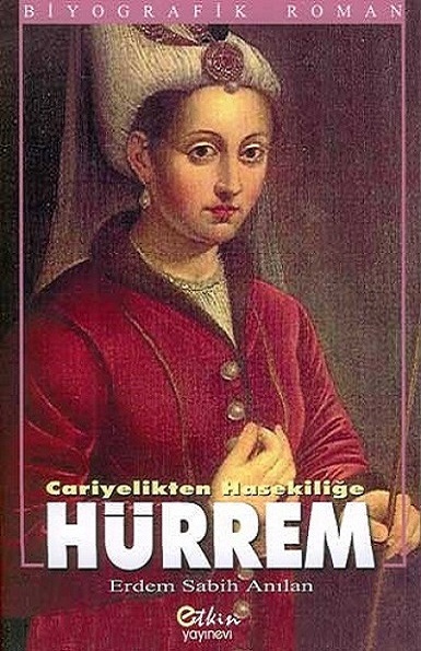 Cariyelikten Hasekiliğe<br>HÜRREM 