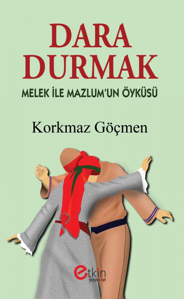 DARA DURMAK<br>Melek ile Mazlum'un Öyküsü